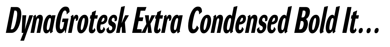 DynaGrotesk Extra Condensed Bold Italic